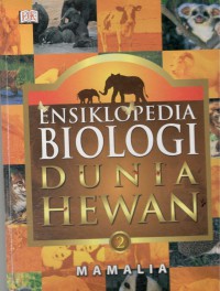Ensiklopedia Biologi Dunia Hewan : Mamalia