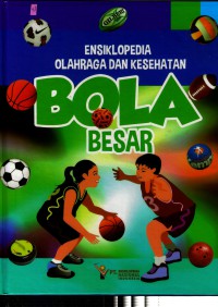 Ensiklopedia Olahraga dan Kesehatan: Bola Besar