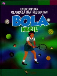 Ensiklopedia Olahraga dan Kesehatan: Bola Kecil