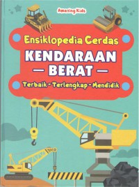 Image of Ensiklopedia Cerdas : Kendaraan Berat (Terbaik,Terlengkap,MendidiK)