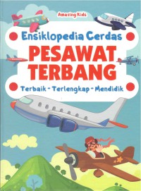 Ensiklopedia  Cerdas : Pesawat Terbang (Terbaik, Terlengkap , Mendidik)