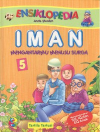 Ensiklopedia Anak Muslim :Iman Mengantarmu Menuju Surga