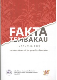 Fakta Tembakau Indonesia 2020 Data Empirik untuk Pengendalian Tembakau --> Fakta Tembakau Indonesia 2020 : Data Empirik untuk Pengendalian Tembakau