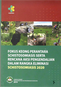 Image of Fokus Keong Perantara Schistomiasis Serta Rencana Aksi Pengendalian dalam Rangka Eliminasi Schistomiasis 2020
