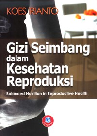 Gizi Seimbang dalam Kesehatan Reproduksi: Balanced Nutrition in Reproductive Health