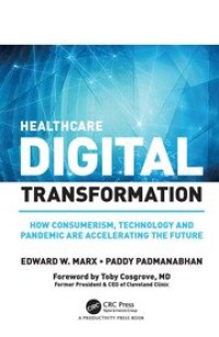 Healthcare Digital Transformation : How Consumerism, Technology and Pandemic are Accelerating the Futur