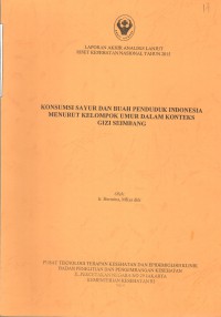 Laporan Akhir Analisis Lanjut Riset Kesehatan Nasional Tahun 2015 Konsumsi Sayur dan Buah Penduduk Indonesia Menurut Kelompok Umur dalam Konteks Gizi Seimbang