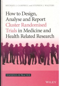 How To Design, Analyse and Respon Cluster Randomised Trials in Medicine and Health Related Research