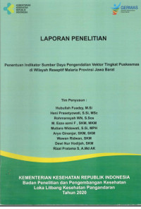Image of Laporan Penelitian Penentuan Indikator Sumber Daya Pengendalian Vektor Tingkat Puskesmas di Wilayah Reseptif Malaria Provinsi Jawa Barat