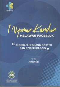 Image of I Nyoman Kandun Melawan Pagebluk : Biografi Seorang Dokter dan Epidemiologis