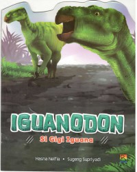 Iguanodon : Si Gigi Iguana