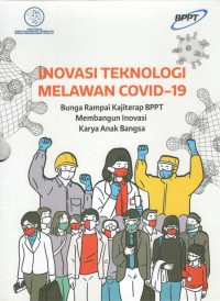 Inovasi Teknologi Melawan Covid-19 : Bunga Rampai Kajiterap BPPT Membangun Inovasi Karya Anak Bangsa