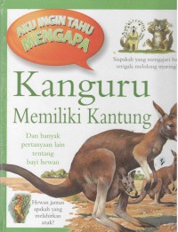 Kanguru Memiliki Kantung : dan banyak pertanyaan lain tentang bayi hewan