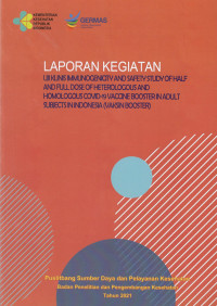 Image of Laporan Kegiatan Uji Klinis Immunogenicity and Safety Study of Half and Full Dose of Heterologous and Homologous Covid-19 Vaccine Booster in Adult Subjects in Indonesia (Vaksin Booster)