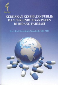 Kebijakan Kesehatan Publik dan Perlindungan Paten di Bidang Farmasi