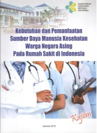 Laporan Akhir Kajian Pendayagunaan Sumber Daya Manusia Kesehatan Warga Negara Asing di Rumah Sakit Kelas A dan B