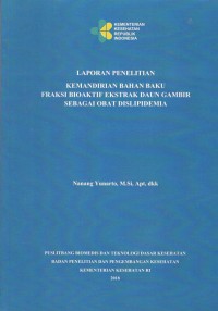 Laporan Penelitian Kemandirian Bahan Baku Fraksi Bioaktif Ekstrak Daun Gambir sebagai Obat Dislipidemia