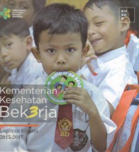 Kementerian Kesehatan Bekerja : Laporan Kinerja 2015 - 2017