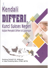 Image of Kendali Difteri, Kunci Sukses Negeri : Kajian Penyakit Difteri di Lapangan