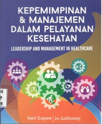 Kepemimpinan dan Manajemen dalam Pelayanan Kesehatan = Leadership and Management in Healthcare