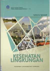 Kesehatan Lingkungan : Buku Materi Pokok PWKL4206/3SKS/MODUL 1-6