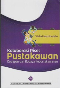 Kolaborasi Riset Pustakawan : Kesiapan dan Budaya Kepustakawanan