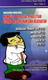 Langkah-langkah membuat proposal penelitian bidang kedokteran dan kesehatan (berdasarkan prinsip IKVE 1741, Importan, Konsisten, Valid dan Etis