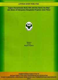 Image of Kajian pemanfaatan buku KIA oleh ibu hamil, ibu bayi dan bidan di kab. Bangkalan propinsi Jawa Timur