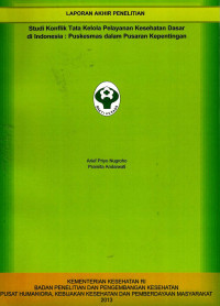 Image of Puskesmas dalam pusaran kepentingan : Konflik tata kelola pelayanan kesehatan dasar di Indonesia: