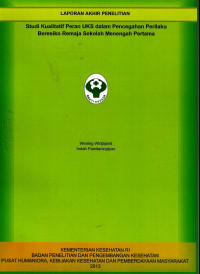 Image of Studi kualitatif peran UKS dalam pencegahan perilaku berisiko remaja sekolah menengah pertama (SMP)