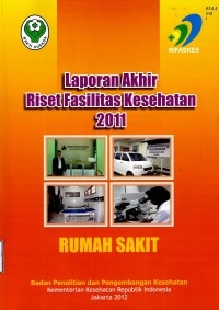 Laporan Akhir Riset Fasilitas Kesehatan 2011 dan rumah sakit