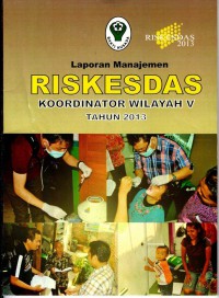 Laporan Manajemen Riskesdas Koordinator Wilayah V Tahun 2013