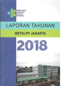 Laporan Tahunan BBTKLPP Jakarta 2018