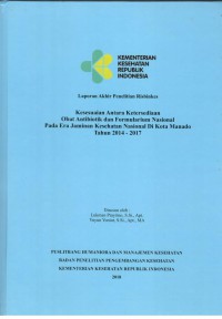 Image of Laporan Akhir Penelitian Risbinkes : Kesesuaian Antara Ketersediaan Obat Antibiotik dan Formularium Nasional pada Era Jaminan Kesehatan Nasional di Kota Manado Tahun 2014 - 2017