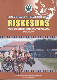 Image of Laporan Hasil Riset Kesehatan Dasar (Riskesdas) Provinsi Daerah Istimewa Yogyakarta 2007
