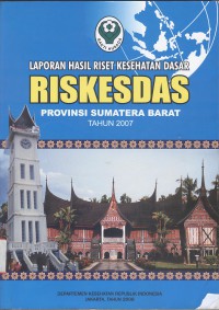 Laporan Hasil Riset Kesehatan Dasar (Riskesdas) Provinsi Sumatera Barat 2007