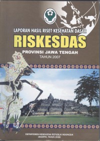Image of Laporan Hasil Riset Kesehatan Dasar (Riskesdas) Provinsi Jawa Tengah 2007
