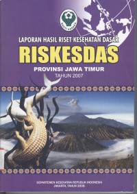 Image of Laporan Hasil Riset Kesehatan Dasar (Riskesdas) Provinsi Jawa Timur 2007
