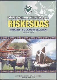 Image of Laporan Hasil Riset Kesehatan Dasar (Riskesdas) Provinsi Sulawesi Sealatan 2007