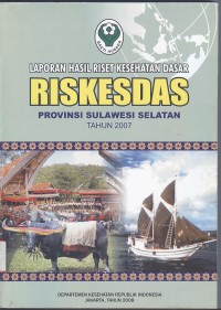 Laporan Hasil Riset Kesehatan Dasar (Riskesdas) Provinsi Sulawesi Sealatan 2007