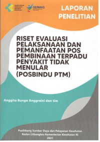 Laporan Penelitian Riset Evaluasi Pelaksanaan dan Pemanfaatan Pos Pembinaan Terpadu Penyakit Tidak Menular (Posbindu PTM)