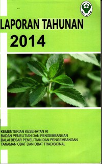 Image of Laporan Tahunan 2014 : Kementerian Kesehatan RI Badan Penelitian dan Pengembangan Balai Besar Penelitian dan Pengembangan Tanaman Obat dan Obat Tradisional
