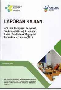 Image of Laporan Kajian Analisis Kebijakan Penyehat Tradisional (Hattra) Akupuntur Pasca Berakhirnya Regognisi Pembelajaran Lampau (RPL)