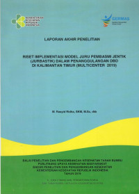 Image of Laporan Akhir Riset Implementasi Model Juru Pembasmi Jentik (Jurbastik) dalam Penanggulangan DBD di Kalimantan Timur (Multicenter 2019)