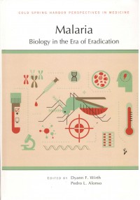 Malaria  : Biology in the Era of Eradiction : A Subject Collection from Cold Spring Harbor Perspective in Medicine