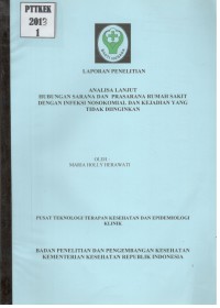 Image of Laporan Penelitian Analisa Lanjut Hubungan Sarana dan Prasarana Rumah Sakit dengan Infeksi Nosokomial dan Kejadian yang tidak Diinginkan