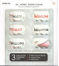 Image of Mau Minum Obat Seumur Hidup? : Sembuh dari Kanker, Hipertensi, Diabetes, Ginjal, dan Penyakit Kronis Lain Secara Alami