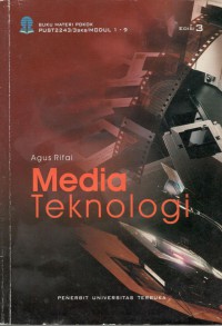 Media Teknologi : Buku Materi Pokok PUST2243/3SKS/MODUL 1-9