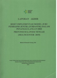 Image of Laporan Akhir Riset Implementasi Model Juru Pembasmi Jentik (Jurbastik) dalam Penanggulangan DBD Provinsi Sulawesi Tengah (Multicenter 2019)
