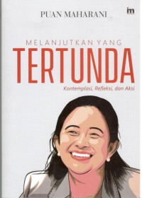 Melanjutkan yang Tertunda : Kontemplasi, Refleksi, dan Aksi